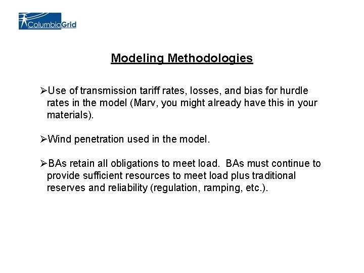 Modeling Methodologies ØUse of transmission tariff rates, losses, and bias for hurdle rates in