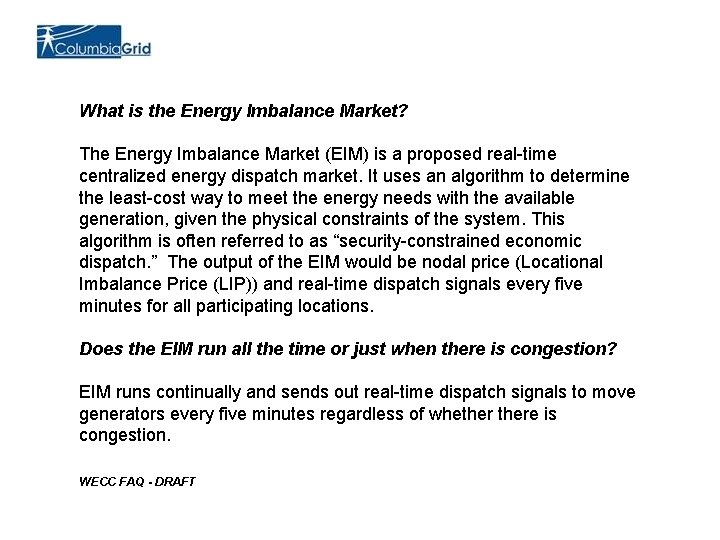 What is the Energy Imbalance Market? The Energy Imbalance Market (EIM) is a proposed