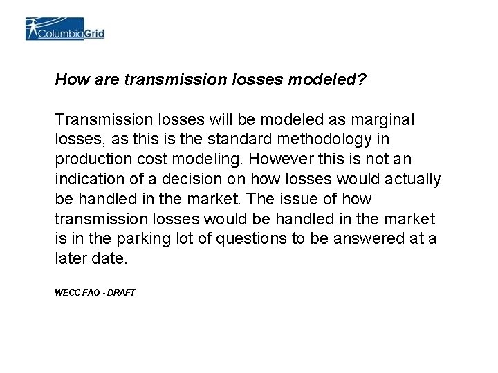 How are transmission losses modeled? Transmission losses will be modeled as marginal losses, as