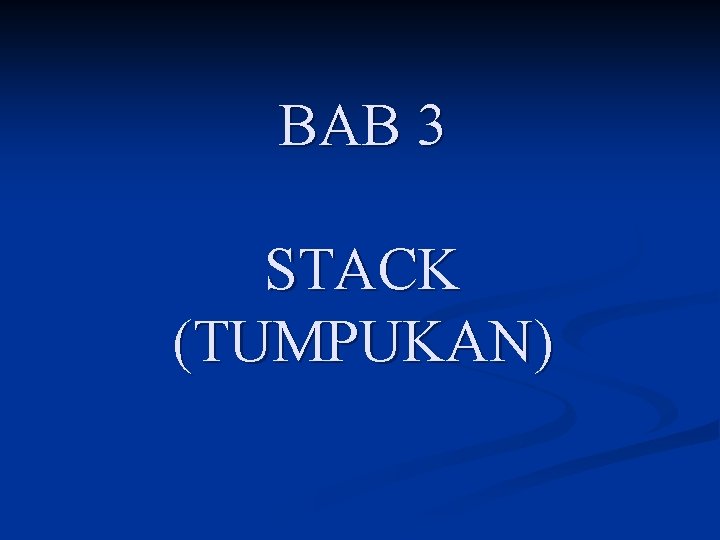 BAB 3 STACK (TUMPUKAN) 