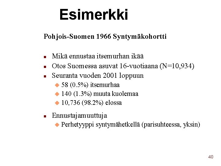 Esimerkki Pohjois-Suomen 1966 Syntymäkohortti n n n Mikä ennustaa itsemurhan ikää Otos Suomessa asuvat