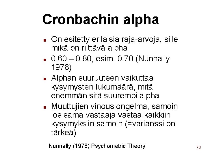 Cronbachin alpha n n On esitetty erilaisia raja-arvoja, sille mikä on riittävä alpha 0.
