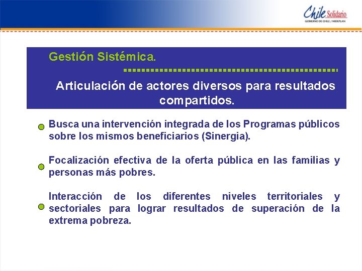 Gestión Sistémica. Articulación de actores diversos para resultados compartidos. Busca una intervención integrada de