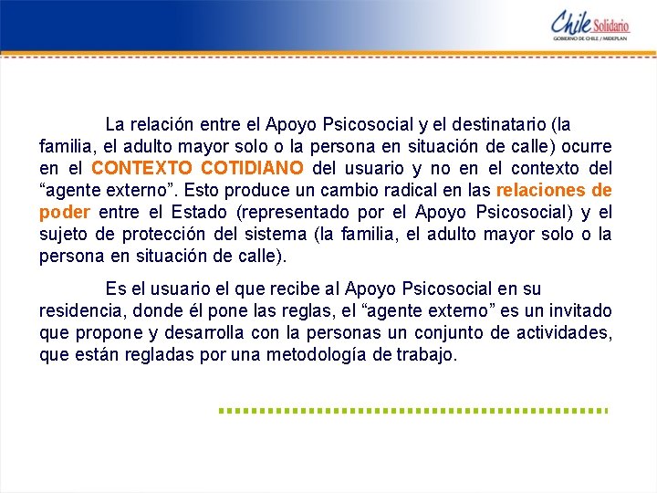 La relación entre el Apoyo Psicosocial y el destinatario (la familia, el adulto mayor