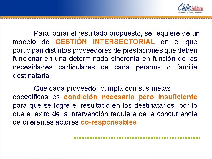 Para lograr el resultado propuesto, se requiere de un modelo de GESTIÓN INTERSECTORIAL en