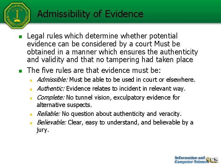 Admissibility of Evidence n n Legal rules which determine whether potential evidence can be