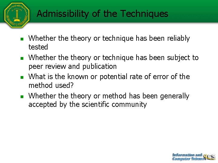 Admissibility of the Techniques n n Whether theory or technique has been reliably tested