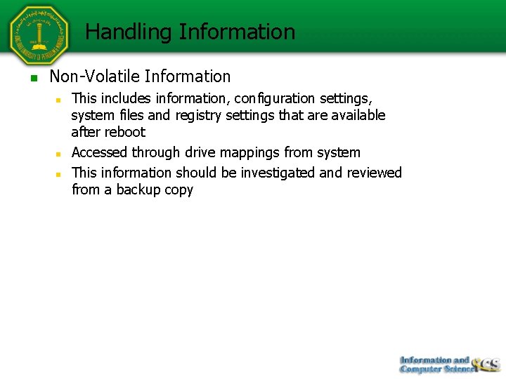 Handling Information n Non-Volatile Information n This includes information, configuration settings, system files and