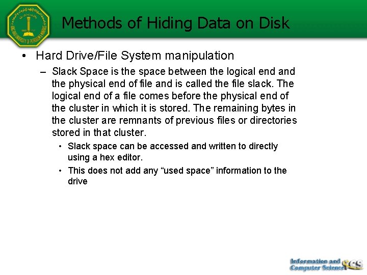 Methods of Hiding Data on Disk • Hard Drive/File System manipulation – Slack Space