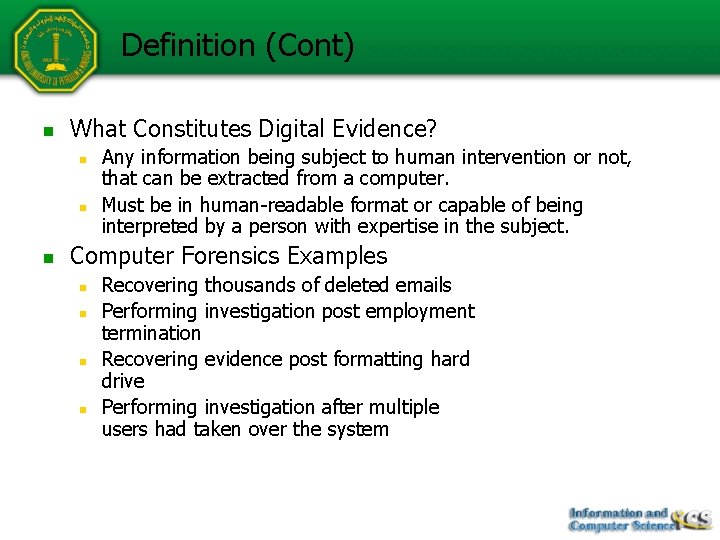 Definition (Cont) n What Constitutes Digital Evidence? n n n Any information being subject