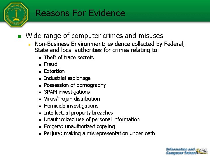 Reasons For Evidence n Wide range of computer crimes and misuses n Non-Business Environment: