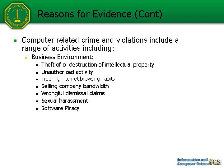 Reasons for Evidence (Cont) n Computer related crime and violations include a range of