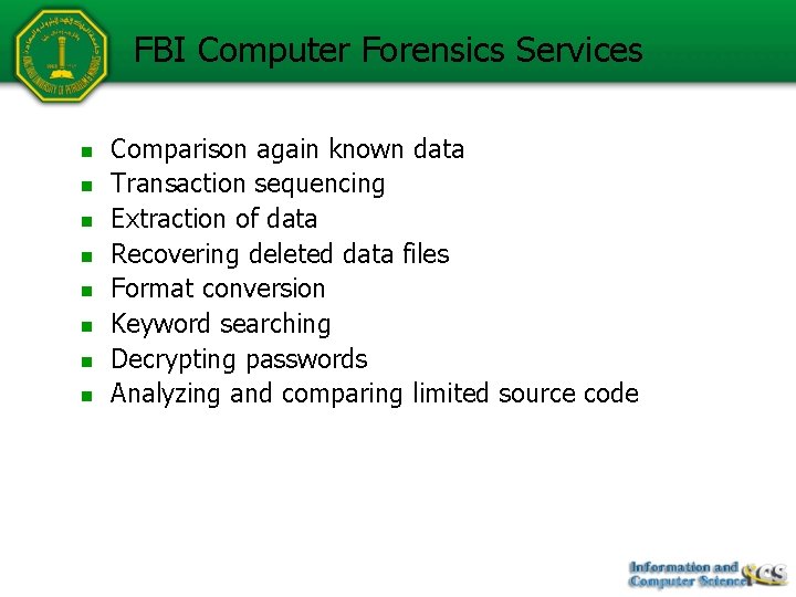 FBI Computer Forensics Services n n n n Comparison again known data Transaction sequencing