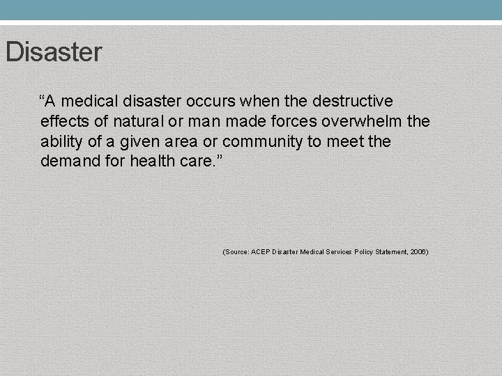 Disaster “A medical disaster occurs when the destructive effects of natural or man made