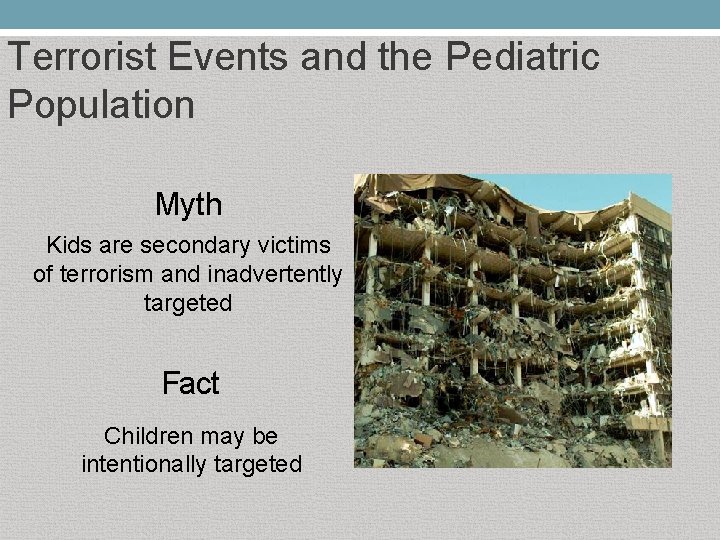 Terrorist Events and the Pediatric Population Myth Kids are secondary victims of terrorism and