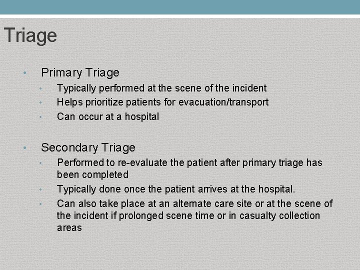 Triage • Primary Triage • • Typically performed at the scene of the incident