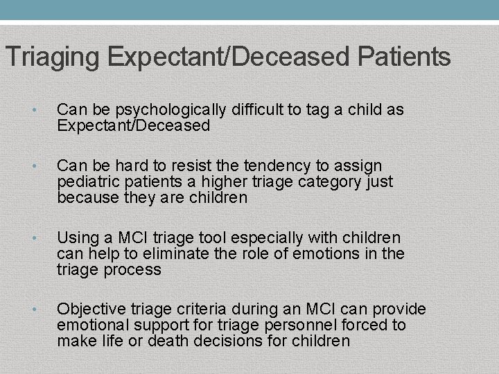 Triaging Expectant/Deceased Patients • Can be psychologically difficult to tag a child as Expectant/Deceased