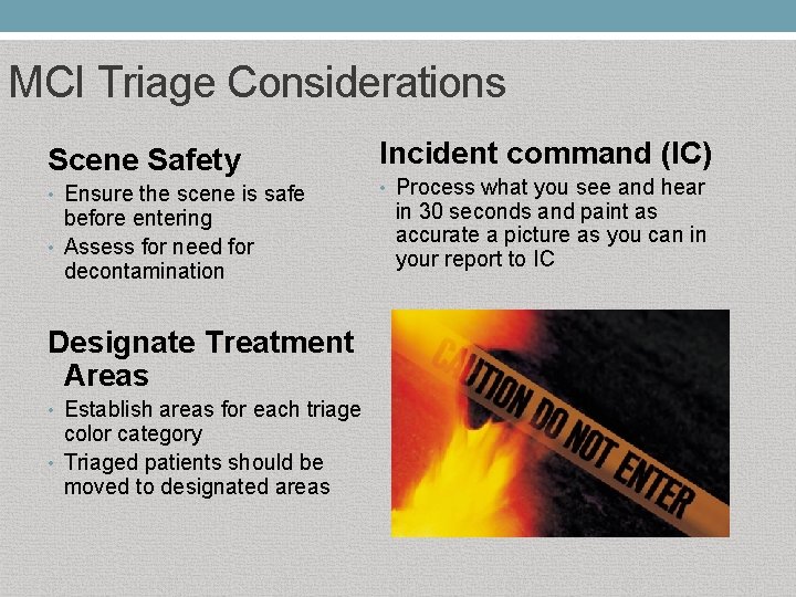 MCI Triage Considerations Scene Safety • Ensure the scene is safe before entering •