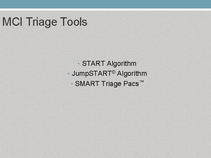 MCI Triage Tools • START Algorithm • Jump. START© Algorithm • SMART Triage Pacs™