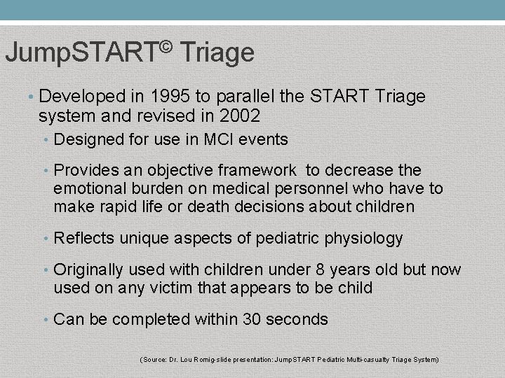 Jump. START© Triage • Developed in 1995 to parallel the START Triage system and