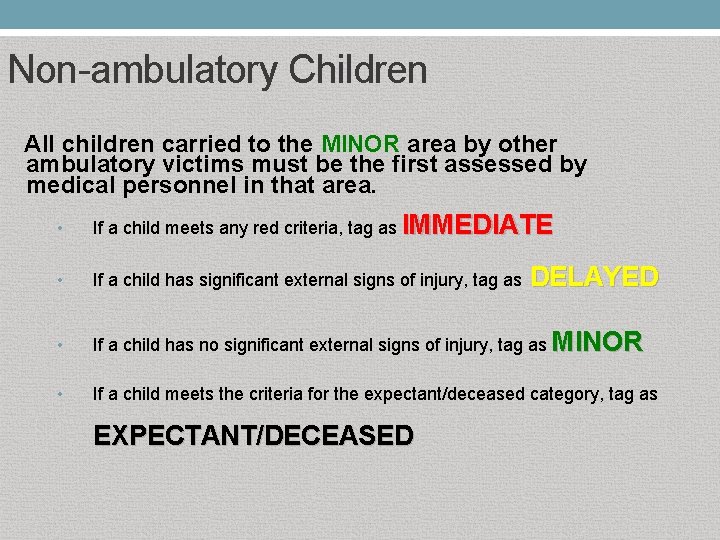 Non-ambulatory Children All children carried to the MINOR area by other ambulatory victims must