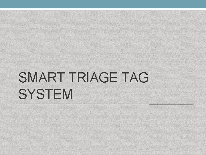 SMART TRIAGE TAG SYSTEM 