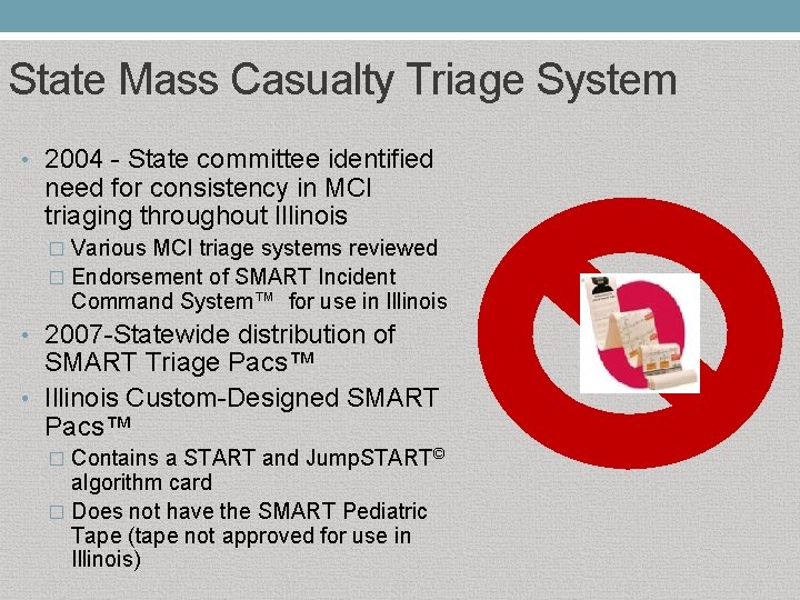 State Mass Casualty Triage System • 2004 - State committee identified need for consistency