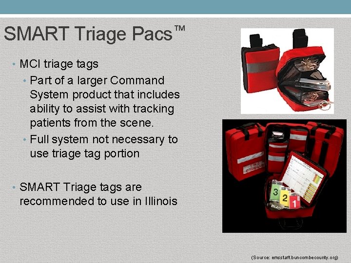 SMART Triage Pacs™ • MCI triage tags • Part of a larger Command System