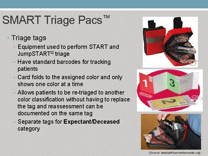 SMART Triage Pacs™ • Triage tags • Equipment used to perform START and Jump.