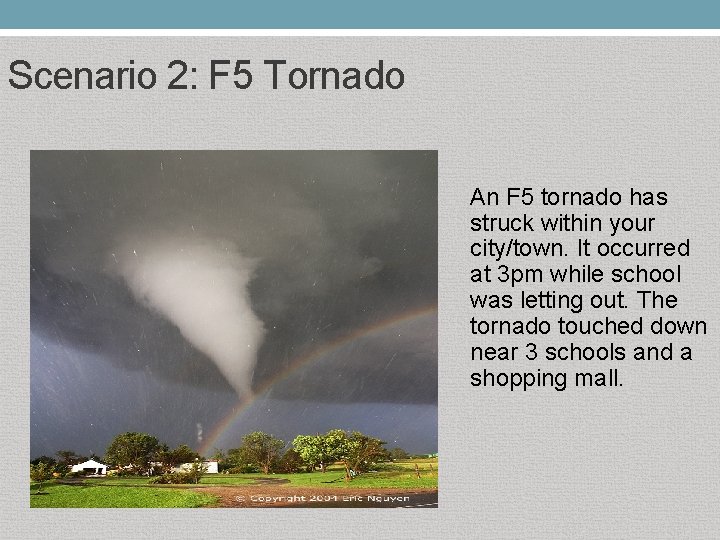 Scenario 2: F 5 Tornado An F 5 tornado has struck within your city/town.