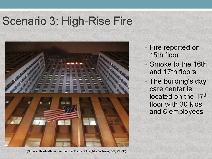 Scenario 3: High-Rise Fire • Fire reported on 15 th floor • Smoke to