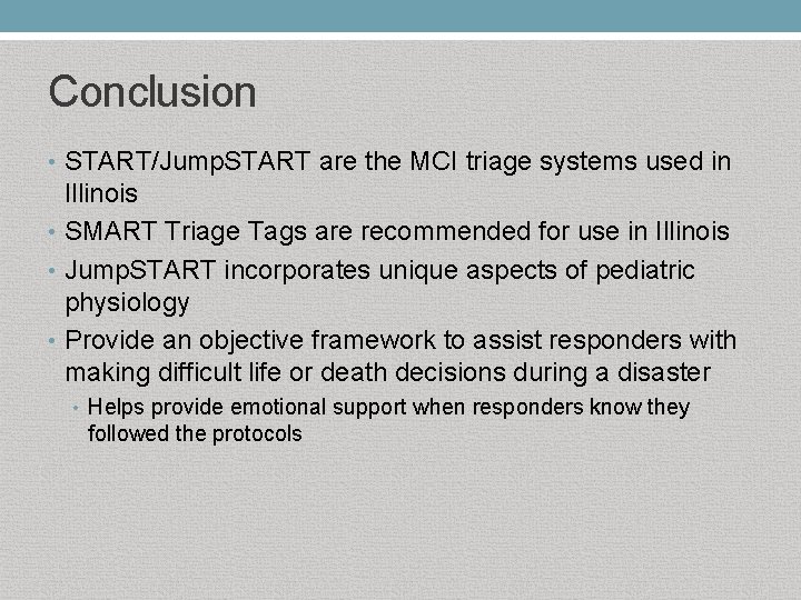 Conclusion • START/Jump. START are the MCI triage systems used in Illinois • SMART