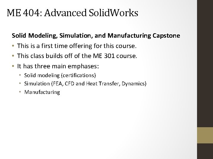 ME 404: Advanced Solid. Works Solid Modeling, Simulation, and Manufacturing Capstone • This is