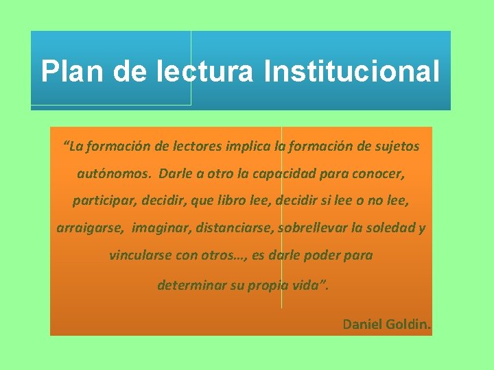 Plan de lectura Institucional “La formación de lectores implica la formación de sujetos autónomos. Plan de lectura Institucional “La formación de lectores implica la formación de sujetos autónomos.