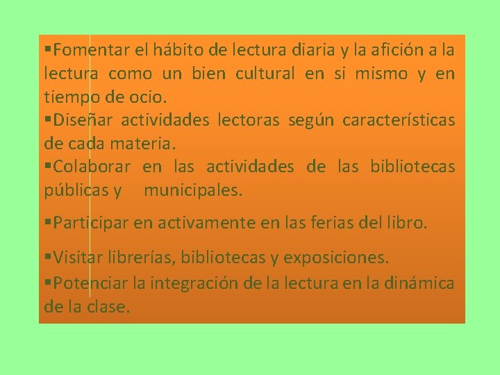 §Fomentar el hábito de lectura diaria y la afición a la lectura como un §Fomentar el hábito de lectura diaria y la afición a la lectura como un
