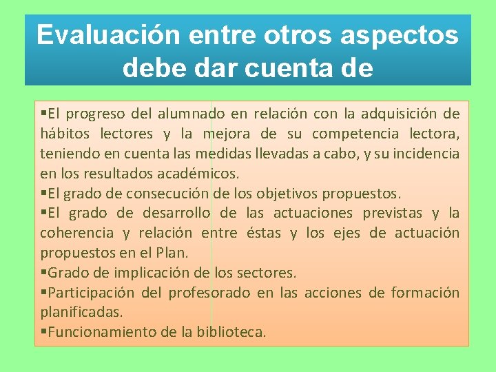 Evaluación entre otros aspectos debe dar cuenta de §El progreso del alumnado en relación Evaluación entre otros aspectos debe dar cuenta de §El progreso del alumnado en relación
