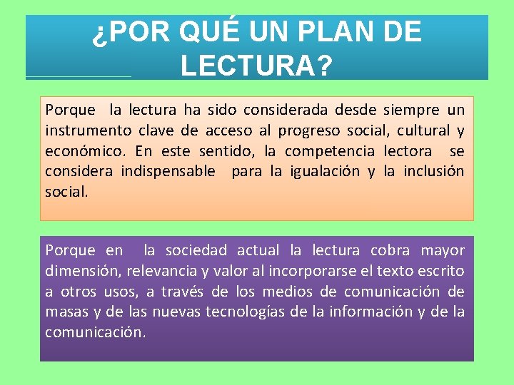 ¿POR QUÉ UN PLAN DE LECTURA? Porque la lectura ha sido considerada desde siempre ¿POR QUÉ UN PLAN DE LECTURA? Porque la lectura ha sido considerada desde siempre