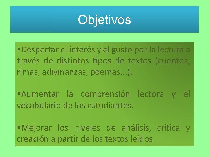 Objetivos §Despertar el interés y el gusto por la lectura a través de distintos Objetivos §Despertar el interés y el gusto por la lectura a través de distintos