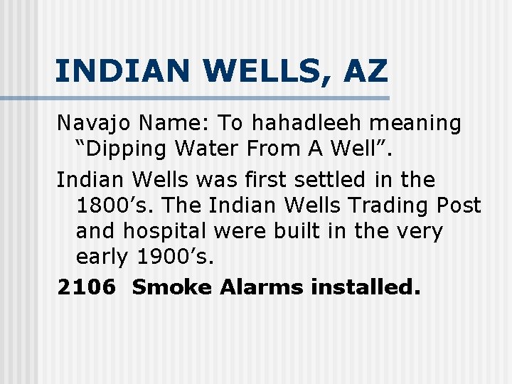 INDIAN WELLS, AZ Navajo Name: To hahadleeh meaning “Dipping Water From A Well”. Indian