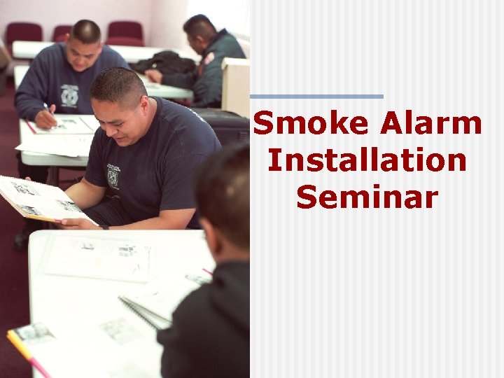 Smoke Alarm Installation Seminar 