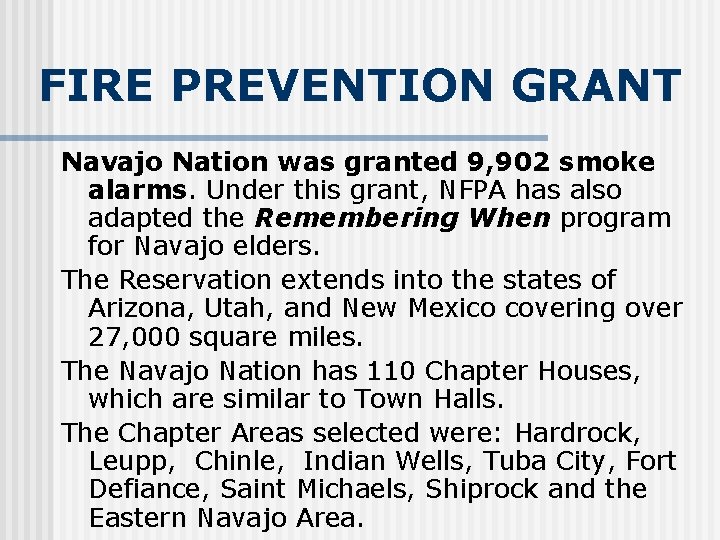 FIRE PREVENTION GRANT Navajo Nation was granted 9, 902 smoke alarms. Under this grant,