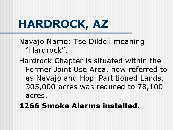 HARDROCK, AZ Navajo Name: Tse Dildo’i meaning “Hardrock”. Hardrock Chapter is situated within the