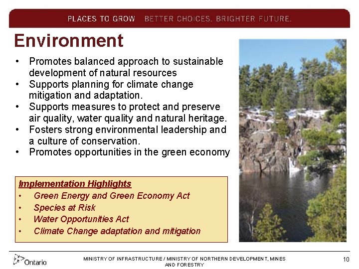 Environment • Promotes balanced approach to sustainable development of natural resources • Supports planning