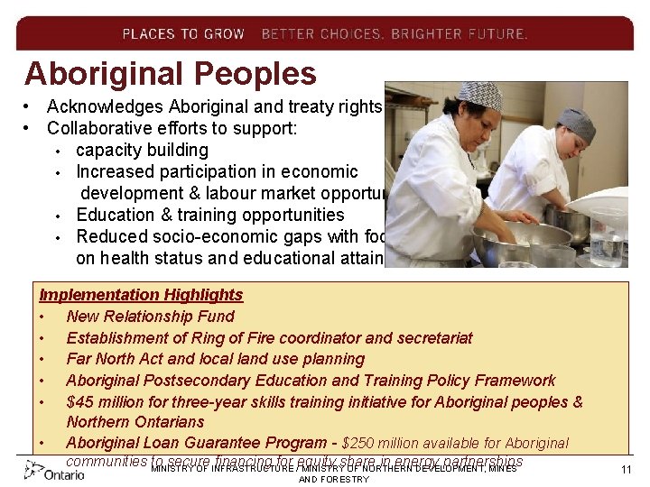 Aboriginal Peoples • Acknowledges Aboriginal and treaty rights • Collaborative efforts to support: •