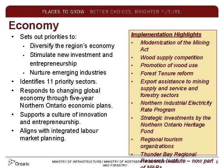 Economy Implementation Highlights • Modernization of the Mining Act • Wood supply competition •
