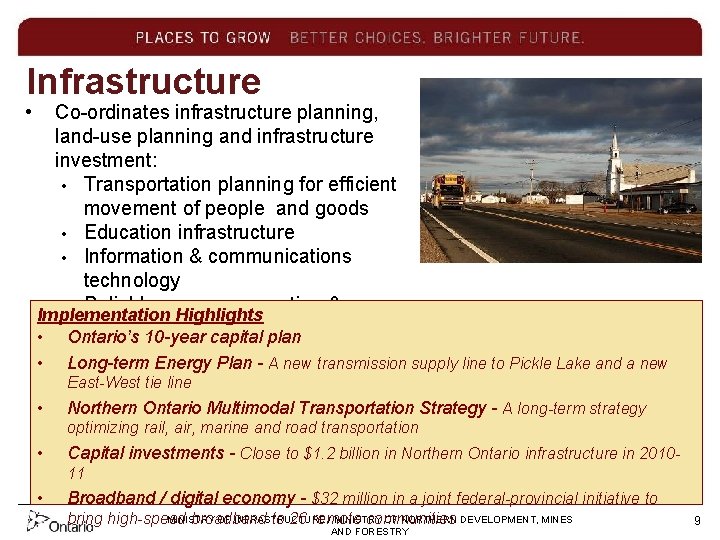 Infrastructure • Co-ordinates infrastructure planning, land-use planning and infrastructure investment: • Transportation planning for