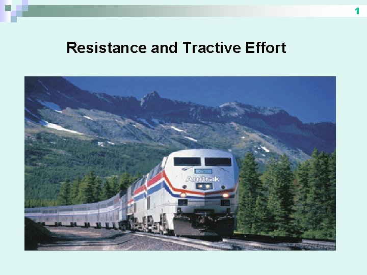 1 Resistance and Tractive Effort 