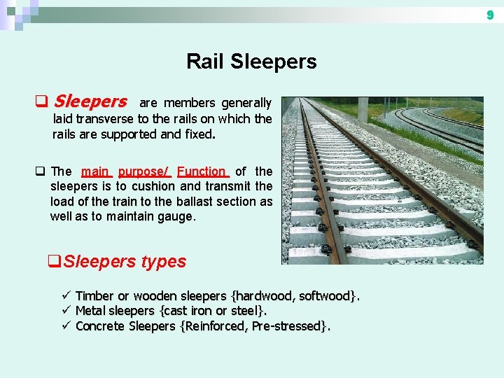 9 Rail Sleepers q Sleepers are members generally laid transverse to the rails on