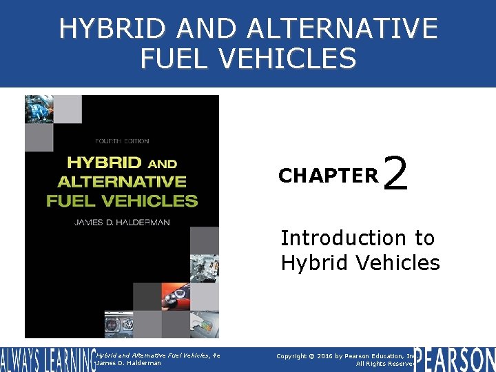 HYBRID AND ALTERNATIVE FUEL VEHICLES CHAPTER 2 Introduction to Hybrid Vehicles Hybrid and Alternative