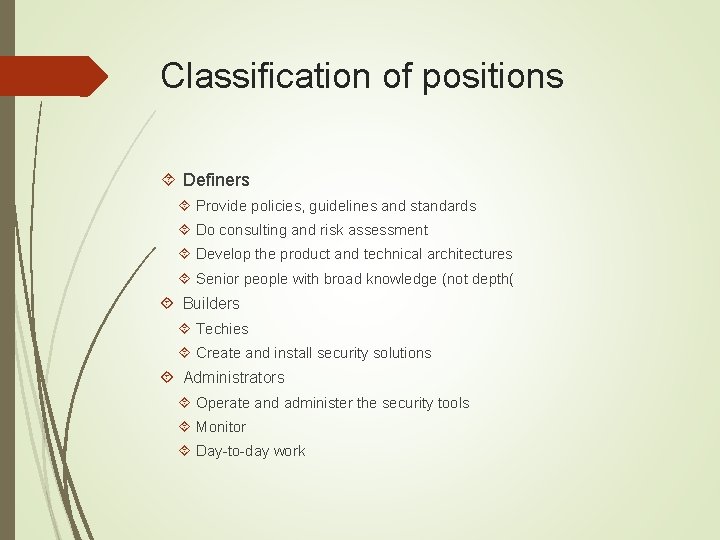 Classification of positions Definers Provide policies, guidelines and standards Do consulting and risk assessment